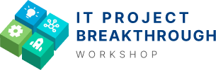 IT Project Breakthrough Workshop